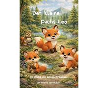 Der kleine Fuchs Leo - Im Wald mit seinen Freunden: 3 Geschichten über Mut, Freundschaft und Hilfsbereitschaft für Kinder ab 3 Jahren - Sammelband 1