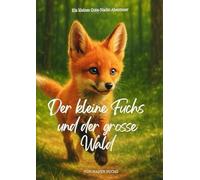 Der kleine Fuchs: und der grosse Wald