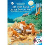 Der kleine Fuchs und die Tiere im Wald: Eine Geschichte mit vielen Sachinformationen