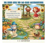 Der kleine Gnom und das große Gartenabenteuer: Eine ruhige Gutenachtgeschichte über Freundschaft, Natur und achtsame Momente