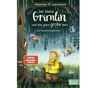 Der kleine Grimlin und das ganz große Herz - Eine Freundschaftsgeschichte: Eine liebevolle Vorlesegeschichte ab 5 Jahren über Akzeptanz, Offenheit, Mut und die wirklich wichtigen Dinge im Leben