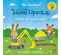 Der kleine Hase Upsala - Komm, wir bauen was! - Ein Baustellen-Klappenbuch | Nico Sternbaum Nico SternbaumNico Sternbaum (Auteur)