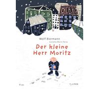 Der kleine Herr Moritz: Ein modernes Märchen über Hoffnung und Menschenfreundlichkeit von Wolf Biermann. Für Kinder ab 4 Jahren