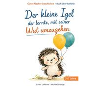 Der kleine Igel, der lernte, mit seiner Wut umzugehen