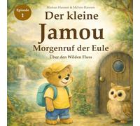 Der kleine Jamou: Morgenruf der Eule - Über den Wilden Fluss