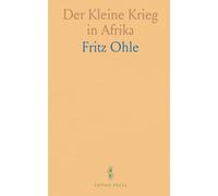 Der Kleine Krieg in Afrika: Aus der Erinnerungs-und Bilder-Mappe Eines Offiziers der Französischen Fremden-Legion