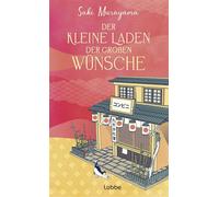 Der kleine Laden der großen Wünsche Ein magischer Ort, an dem du findest, wonach du in deinem Leben suchst. Healing-Fiction-Longsellerreihe aus Japan - Saki Murayama - Lübbe - ebook (ePub) - Livre