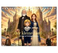 Der kleine Lord - Ein Jahr auf Schloss Dorincourt (Tischkalender 2027 DIN A5 quer), CALVENDO Monatskalender: Zwölf eindrucksvolle Illustrationen ... voller Herz, Hoffnung und Menschlichkeit.