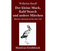Der Kleine Muck, Kalif Storch Und Andere Märchen (Großdruck)