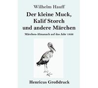 Der Kleine Muck, Kalif Storch Und Andere Märchen (Großdruck)