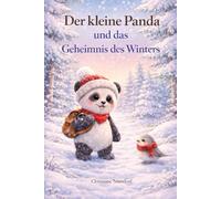 Der kleine Panda und das Geheimnis des Winters: Eine warmherzige Vorlesegeschichte vom kleinen Panda und seinen Freunden