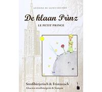 Der kleine Prinz. De klaan Prìnz, Le Petit Prince - Stroßbùrjerisch: Alsacien strasbourgeois