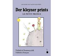 Der Kleine Prinz - Der kleyner prints / Le petit prince: Naye iberzetsung mit dem frantseyzishn original un mit di tseykhenungen fun mekhaber