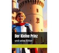 Der Kleine Prinz: und seine Ritter