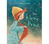 Der kleine Prinz. Vorlesebuch. Großformatige, liebevoll illustrierte Ausgabe des Märchen-Klassikers nach Antoine de Saint-Exupéry