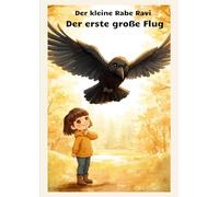 Der kleine Rabe Ravi: Der erste große Flug