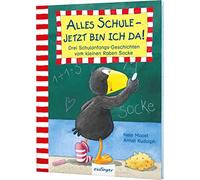 Der kleine Rabe Socke: Alles Schule - jetzt bin ich da! Drei Schulanfangs-Geschichten vom kleinen Raben Socke