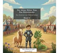 Der kleine Ritter Tom: Das Ritterturnier: Band 3 - Mit Bildern zum Ausmalen