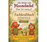 Der kleine rote Moosdackel: Das ist meins: Fachkraftbuch: Handlungsleitfaden zur Regenbogenbrücke für pädagogische Fachkräfte in Klasse 1/2
