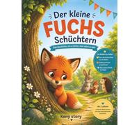 Der kleine scheue Fuchs: Eine liebevolle Geschichte, um Schüchternheit zu überwinden, die eigene Stimme zu finden und zu lernen, man selbst zu sein + Quiz und Ausmalbilder für Kinder ab 3 Jahren