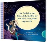 Der Kleine Siebenschläfer 6: Die Geschichte Vom Kleinen Siebenschläfer, Der Dem Mond Gute Nacht Sagen Wollte