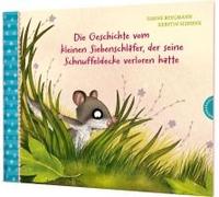 Der Kleine Siebenschläfer 7: Die Geschichte Vom Kleinen Siebenschläfer, Der Seine Schnuffeldecke Verloren Hatte