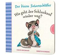 Der kleine Siebenschläfer: Wie geht der Schluckauf wieder weg?: Bilderbuch. Lustige Tricks gegen den Hicks
