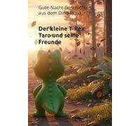 Der kleine T-Rex Taro und seine Freunde: Gute-Nacht-Geschichten aus dem Dino-Wald