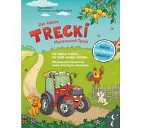 Der kleine Trecki: Ein kleiner Traktor, der groß werden möchte - Маленький Трекі; Маленький трактор, який хоче бути великим: Zweisprachiges Kinderbuch in Deutsch und Ukrainisch