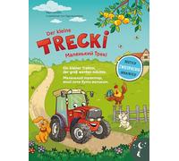 Der kleine Trecki - Ein kleiner Traktor, der groß werden möchte - Malenkyj Treki Malenkyj traktor, jakyj chotsche buty welykym: Bilderbuch in ... über Freundschaft, Mut und Selbstbewusstsein