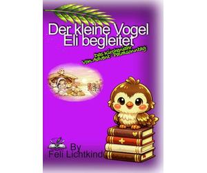 Der kleine Vogel Eli begleitet - Das Kirchenjahr von Advent bis Palmsonntag: Das Mitmach- & Malbuch zum Vorlesen und Gestalten für Kinder von 3-10 ... im B5-Format; liebevoll erzählt