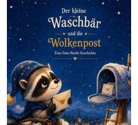 Der kleine Waschbär und die Wolkenpost: Eine himmlische Überraschung für kleine Freunde