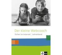 Der Kleine Webcoach. Sicher Im Internet. 3./4. Schuljahr. Lehrerband