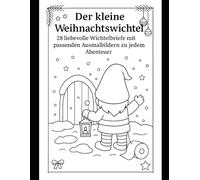 Der kleine Weihnachtswichtel- 28 magische Briefe mit den passenden Ausmalbildern: Liebevolle Wichtelbriefe und jedes Bild zeigt das dazugehörige ... die in 2Minuten umgesetzt werden können