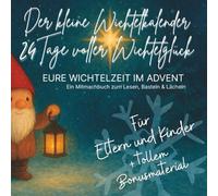 Der kleine Wichtelkalender - 24 Tage voller Wichtelglück, Das Mitmachbuch zum Lesen, Basteln und Lächeln.: Eure Wichtelzeit im Advent