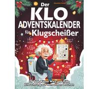 Der Klo-Adventskalender für Klugscheißer: 24 Tage Rätsel Witz und stille Erleuchtung auf dem stillen Örtchen