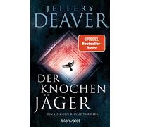Der Knochenjäger: Ein Lincoln-Rhyme-Thriller