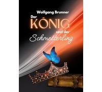 Der König und der Schmetterling: Ein Märchen-Roman über drei Generationen