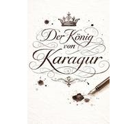 Der König von Karagur: Ein Roman über Macht, Verantwortung und das Ende der Unsichtbarkeit