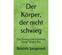 Der Körper, der nicht schwieg: Die forensische Wahrheit hinter einem Tod