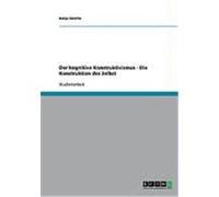 Der kognitive Konstruktivismus - Die Konstruktion des Selbst Gesche, Katja (Auteur)
