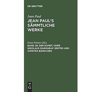 Der Komet, Oder Nikolaus Marggraf. Erstes Und Zweites Bändchen