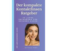 Der kompakte Kontaktlinsen Ratgeber: 40 Jahre Erfahrung für gesunde Augen