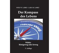 Der Kompass des Lebens: Wähle: Königsweg oder Irrweg