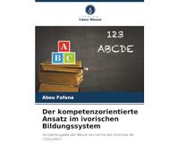 Der kompetenzorientierte Ansatz im ivorischen Bildungssystem: Sonderausgabe der Revue Ivoirienne des Sciences de l'Education