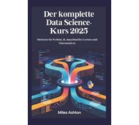 Der komplette Data Science-Kurs 2025: Meistern Sie Python, R, maschinelles Lernen und Datenanalyse