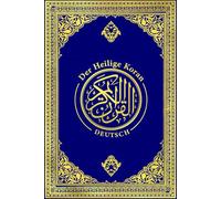 Der Koran auf Deutsch : Der Heilige Koran ist vollständig, ins Deutsche übersetzt (Islam-Suren von 1 bis 114) : Der edle Koran in Deutsch (Mit Anmerkungen)