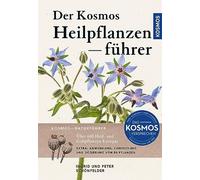 Der Kosmos Heilpflanzenführer: Über 600 Heil- und Giftpflanzen Europas