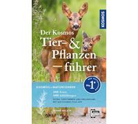 Der Kosmos Tier- und Pflanzenführer: Der lebendige Naturführer für Draußen - 1000 Arten - 4000 Abbildungen Extra: Tierstimmen in der KOSMOS Plus-App