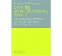 Der Krieg als autopoietisches System Matuszek, Krzysztof C. (Auteur)